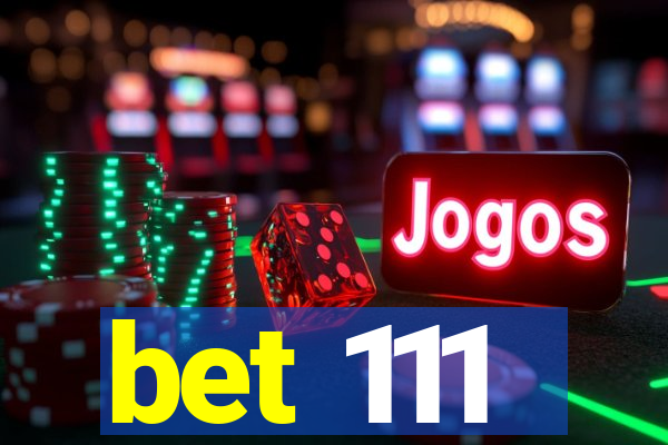 bet 111